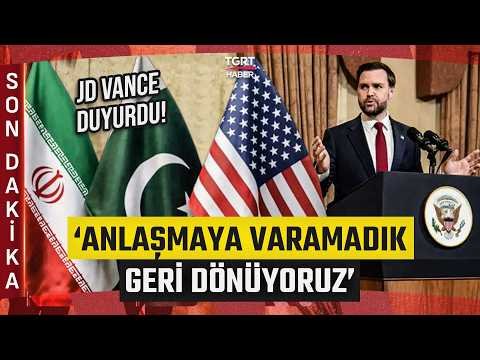 #SONDAKİKA | ABD Başkan Yardımcısı JD Vance Duyurdu! İran ile Görüşmelerden Anlaşma Çıkmadı