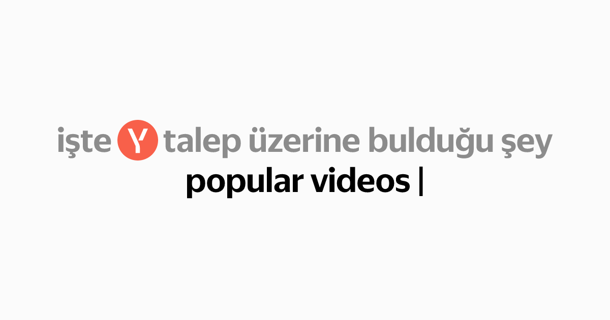 popular videos: Yandex'te 3 bin video bulundu